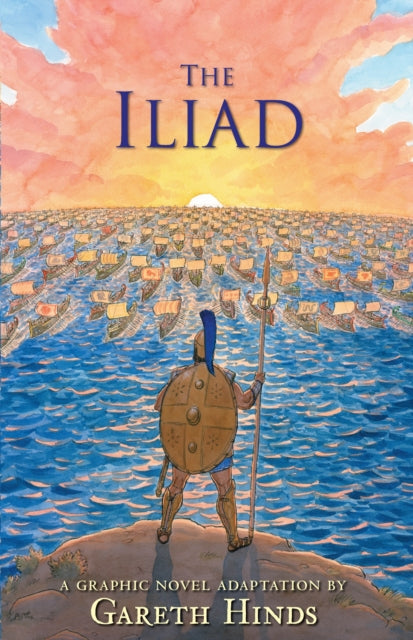The Iliad: A Graphic Novel : Homer's exciting ancient Greek myth told in pacy full-colour graphic novel form for YA readers