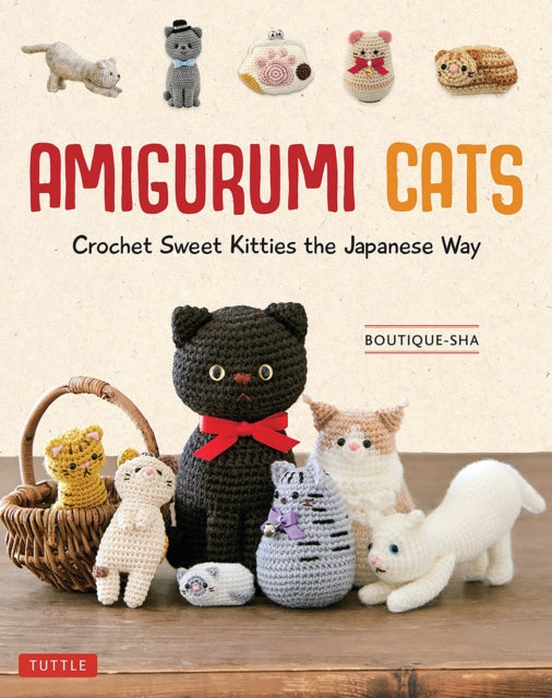 Amigurumi Cats : Crochet Sweet Kitties the Japanese Way (24 Projects of Cats to Crochet) - 9780804855839