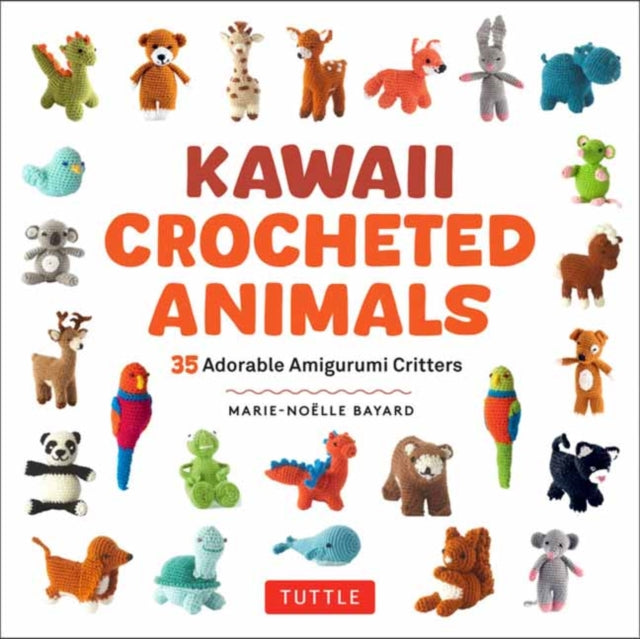 Kawaii Crocheted Animals : 35 Adorable Amigurumi Critters - 9780804858021