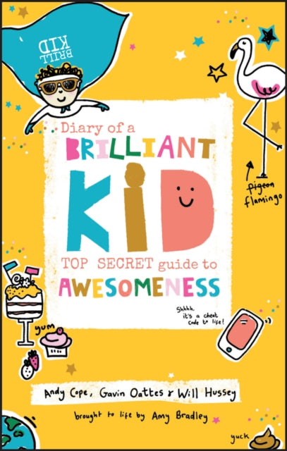 Diary of a Brilliant Kid : Top Secret Guide to Awesomeness - 9780857087867