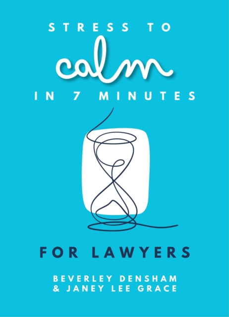 Stress to Calm in 7 Minutes for Lawyers - 9780857162526
