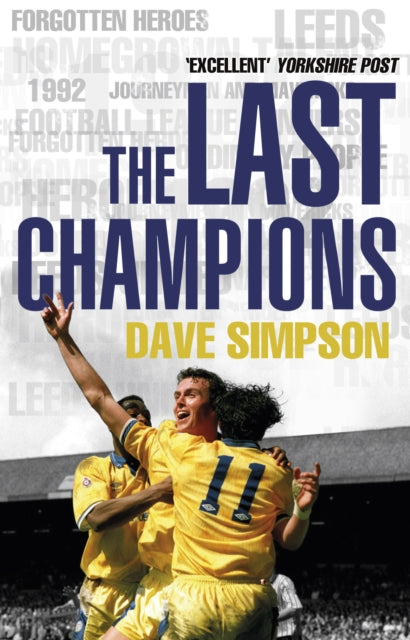 The Last Champions : Leeds United and the Year that Football Changed Forever - 9780857501011