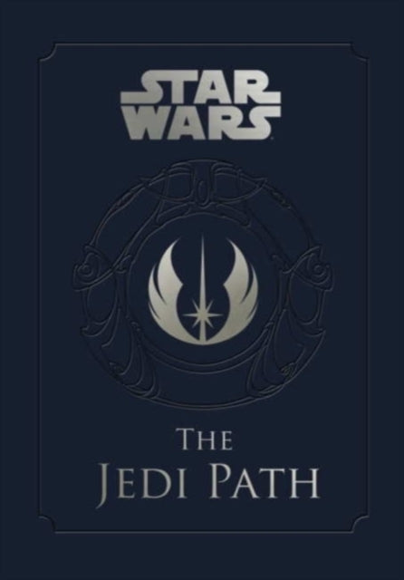 Star Wars - the Jedi Path: A Manual for Students of the Force : The Jedi Path: A Manual for Students of the Force - 9780857685872