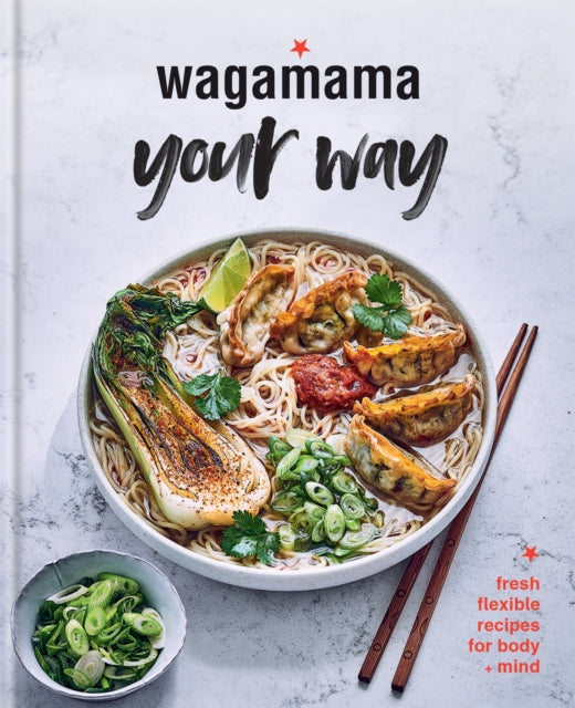 Wagamama Your Way : Fresh Flexible Recipes for Body + Mind - 9780857837196