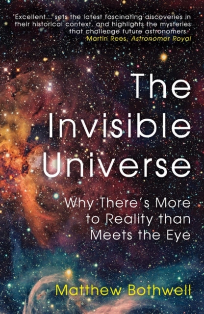 The Invisible Universe : Why There’s More to Reality than Meets the Eye - 9780861544387
