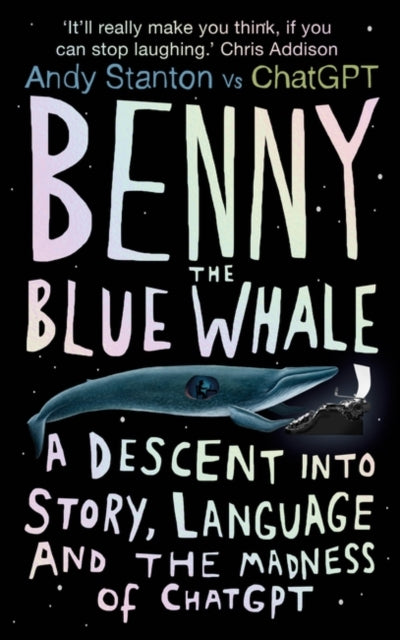 Benny the Blue Whale : One Author's Descent into the Madness of AI - 9780861547401