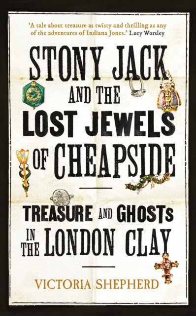 Stony Jack and the Lost Jewels of Cheapside : Treasure and Ghosts in the London Clay - 9780861548880