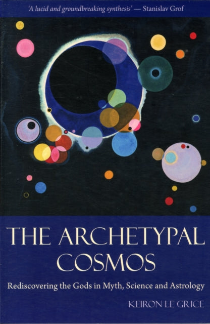 The Archetypal Cosmos : Rediscovering the Gods in Myth, Science and Astrology - 9780863157752