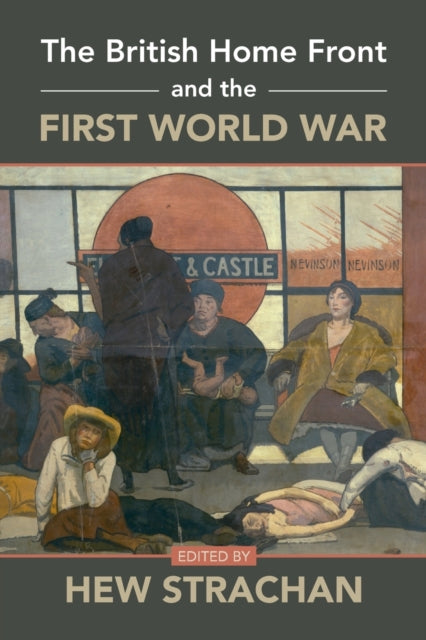 The British Home Front and the First World War - 9781009012324
