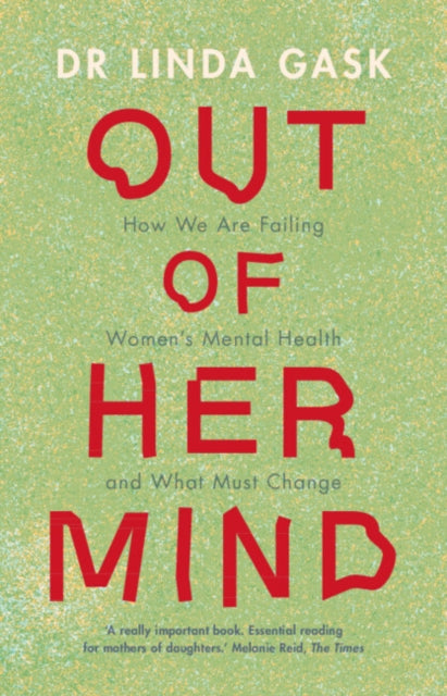 Out of Her Mind : How We Are Failing Women's Mental Health and What Must Change - 9781009382465