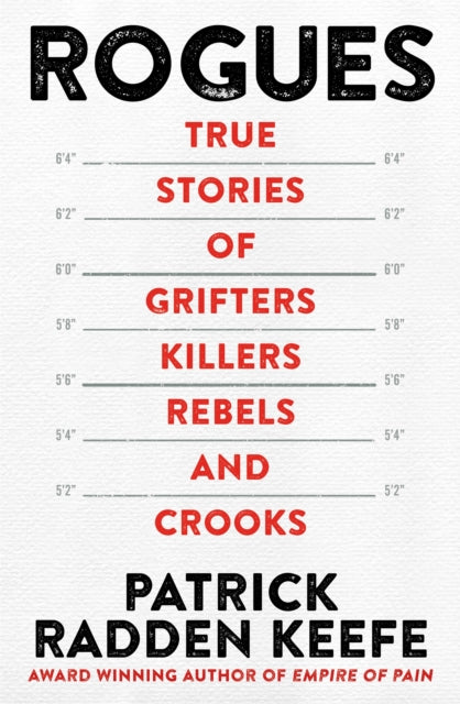 Rogues : True Stories of Grifters, Killers, Rebels and Crooks - 9781035001767