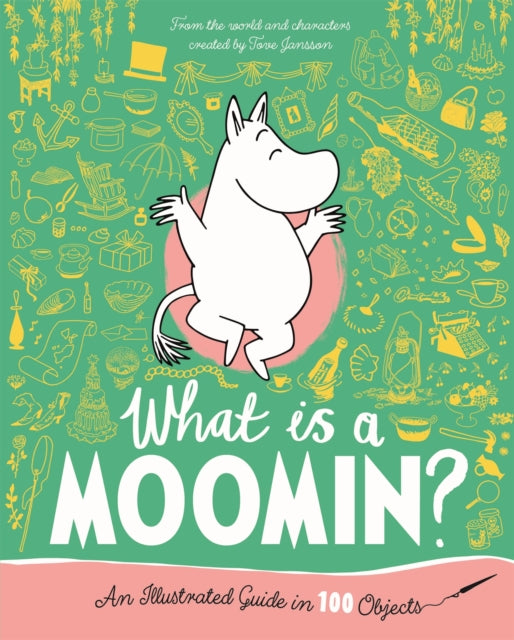 What is a Moomin? An Illustrated Guide in 100 Objects - 9781035042586