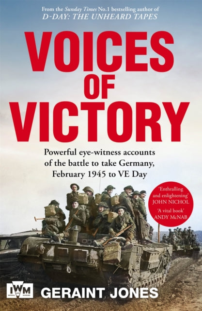Voices of Victory : Powerful eye-witness accounts of the battle to take Germany, Feb 1945 to VE Day - 9781035070046