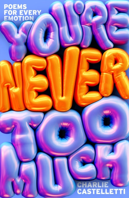 You're Never Too Much: Poems for Every Emotion - 9781035070220