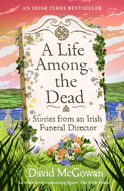 A Life Among the Dead : Stories from an Irish Funeral Director - 9781035412266