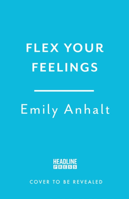 Flex Your Feelings : Train Your Brain to Develop the 7 Traits of Emotional Fitness - 9781035414024