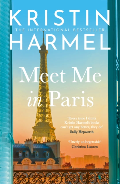 Meet Me in Paris : The New York Times bestselling gorgeously escapist Parisian love story perfect for summer reading