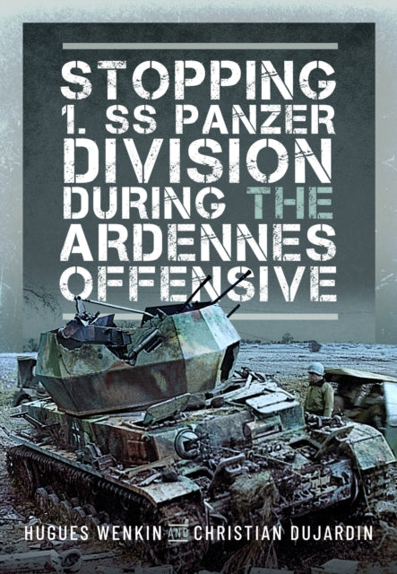 Stopping 1. SS Panzer Division during the Ardennes Offensive - 9781036103880