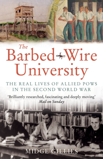 The Barbed-Wire University : The Real Lives of Allied Prisoners of War in the Second World War - 9781068516221