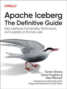 Apache Iceberg: The Definitive Guide : Data Lakehouse Functionality, Performance, and Scalability on the Data Lake - 9781098148621