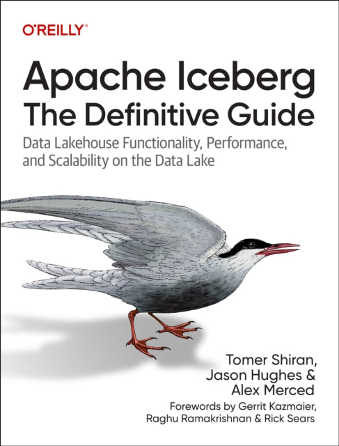 Apache Iceberg: The Definitive Guide : Data Lakehouse Functionality, Performance, and Scalability on the Data Lake - 9781098148621