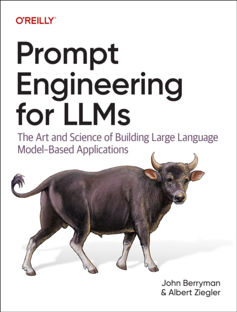 Prompt Engineering for LLMs : The Art and Science of Building Large Language Model-Based Applications - 9781098156152