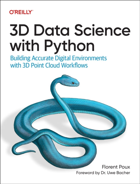 3D Data Science with Python : Building Accurate Digital Environments with 3D Point Cloud Workflows - 9781098161330