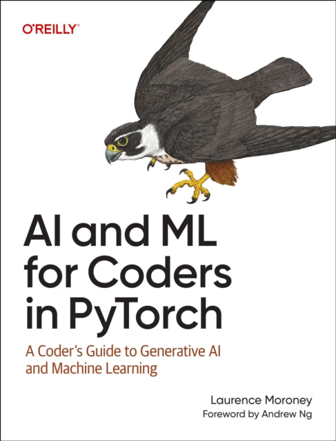 AI and ML for Coders in Pytorch : A Coder's Guide to Generative AI and Machine Learning - 9781098199173