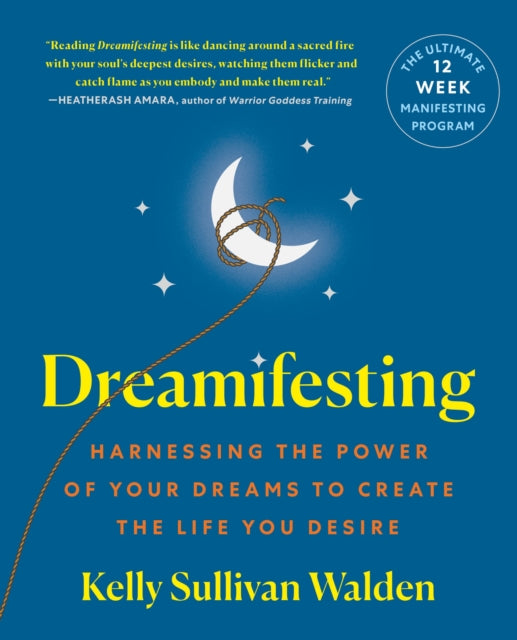 Dreamifesting : Harnessing the Power of Your Dreams to Create the Life You Desire - 9781250391155