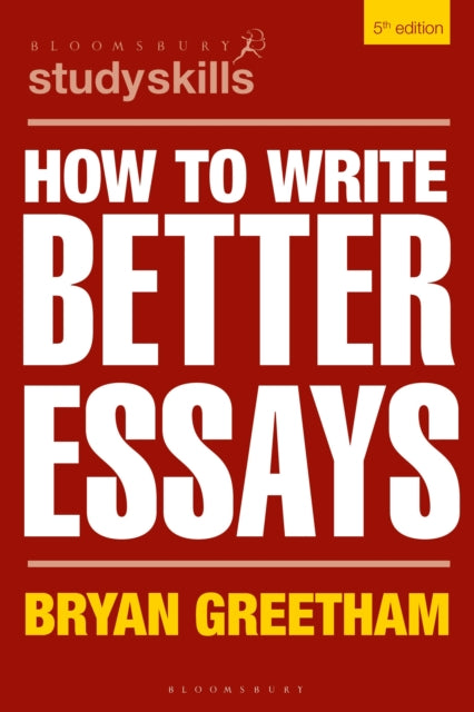 How to Write Better Essays - 9781350337923