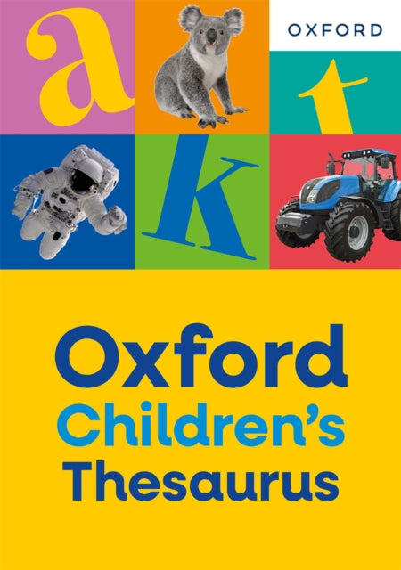 Oxford Children's Thesaurus: Build vocabulary skills for ages 8+ with age-appropriate synonyms (Oxford Children's Dictionaries) - 9781382074131