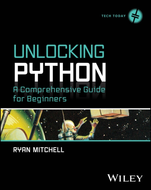 Unlocking Python : A Comprehensive Guide for Beginners - 9781394288496