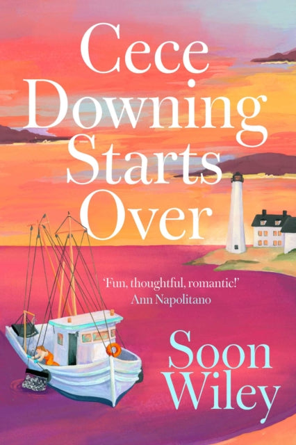 Cece Downing Starts Over : A warm, witty novel about starting over, finding love, and discovering where you truly belong