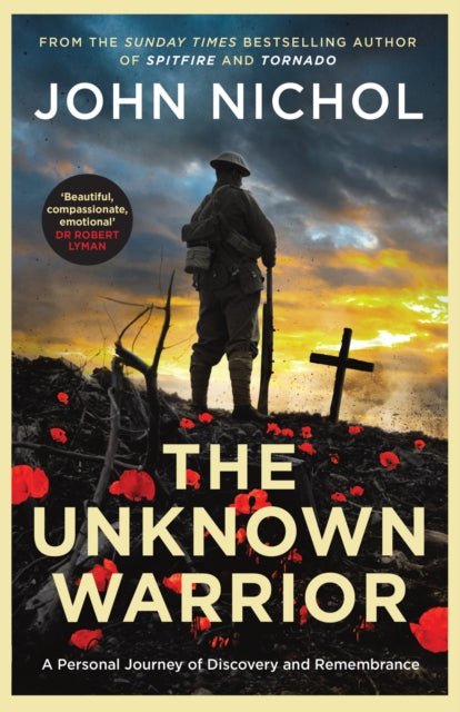 The Unknown Warrior : A Personal Journey of Discovery and Remembrance - 9781398509443