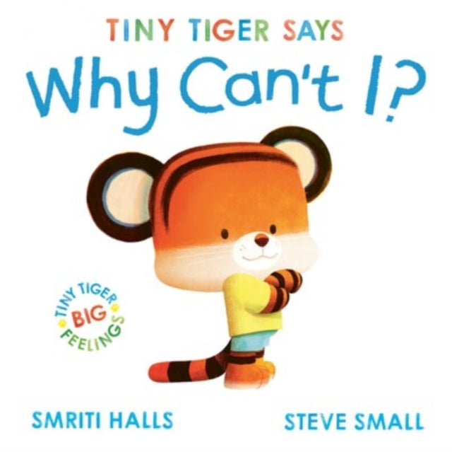 Tiny Tiger says Why Can't I? - 9781398511101