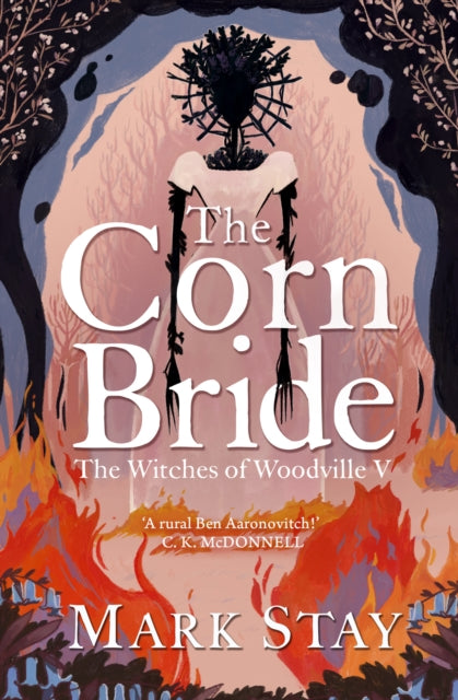 The Corn Bride : The witchiest, ghostliest, most hilarious folk-horror wartime romance you'll read this year . . . or ever - 9781398520820