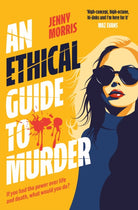 An Ethical Guide To Murder : The darkly twisted debut thriller of the year - 9781398534438
