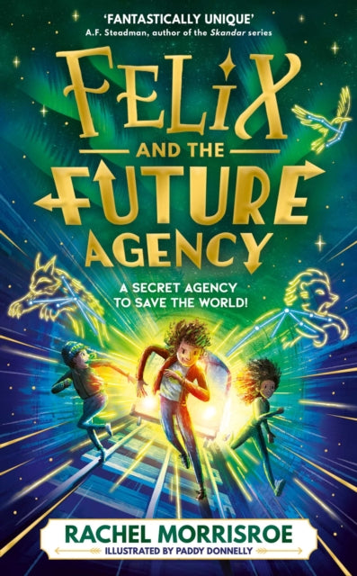 Felix and the Future Agency : An explosive new children's adventure series Volume 1 - 9781398539280