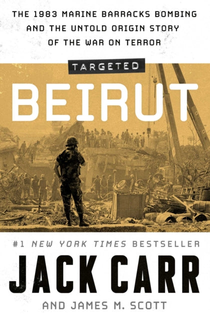 Targeted: Beirut : The 1983 Marine Barracks Bombing and the Untold Origin Story of the War on Terror - 9781398540866