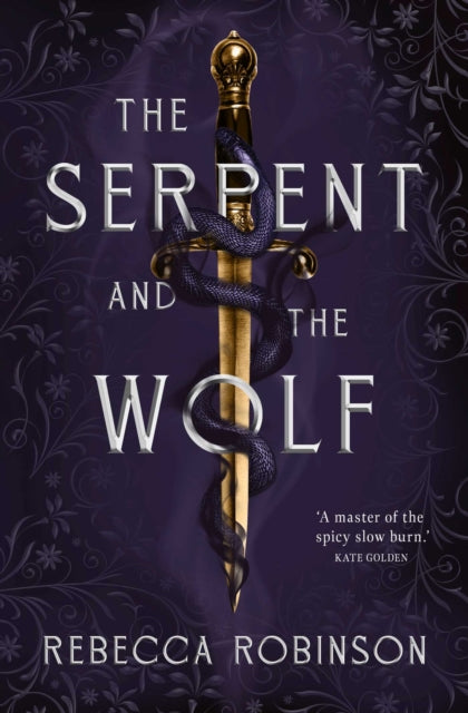 The Serpent and the Wolf : A thrilling romantasy debut combining high-stakes political intrigue and a steamy, slow-burn, enemies-to-lovers romance. - 9781398546011
