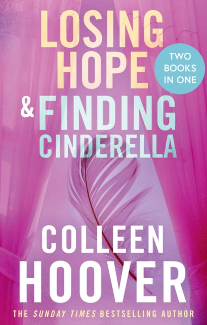 Losing Hope / Finding Cinderella Bind-up : A special bind-up edition featuring the second and third instalments in the beautifully emotional Hopeless series - 9781398549203