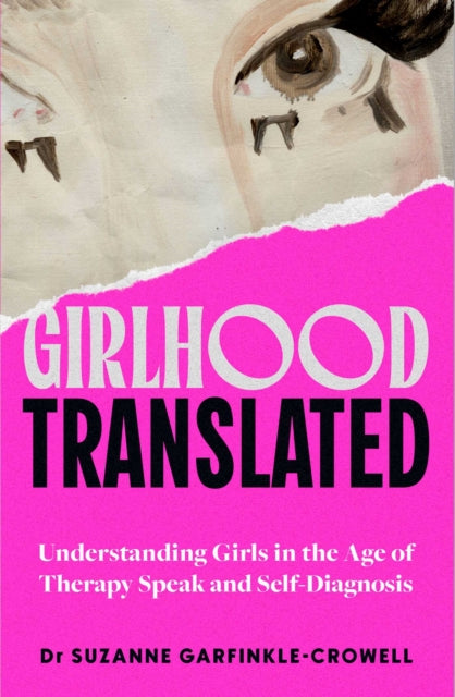 Girlhood, Translated : Understanding Girls in the Age of Therapy Speak and Self-Diagnosis