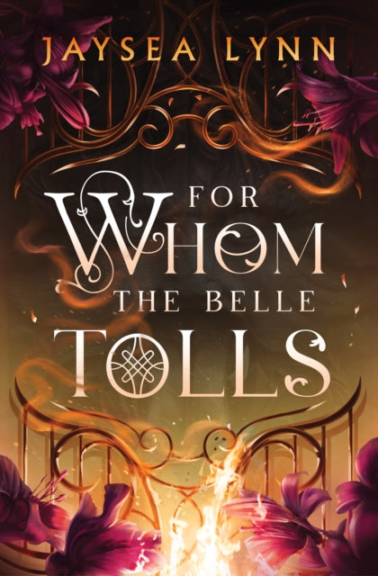 For Whom the Belle Tolls : the Sunday Times bestselling hotter-than-hell romantasy from TikTok star Jaysea Lynn - 9781398550704