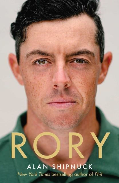 Rory : The Heartache and Triumph of Golf's Most Human Superstar