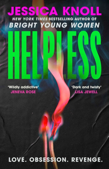 Helpless : 'Addictive' (Lisa Jewell) The SCORCHING new thriller from the bestselling author of Bright Young Women