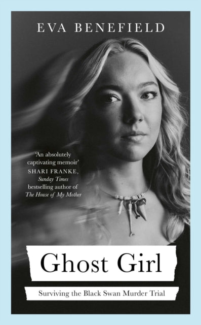 Ghost Girl : The captivating coming-of-age memoir of surviving the Black Swan murder trial
