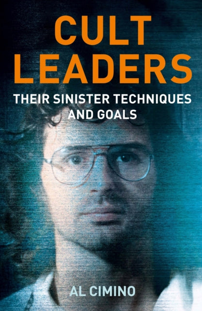 Cult Leaders : Their Sinister Techniques and Goals