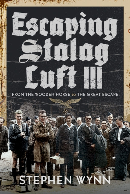 Escaping Stalag Luft III : From the Wooden Horse to the Great Escape - 9781399000185