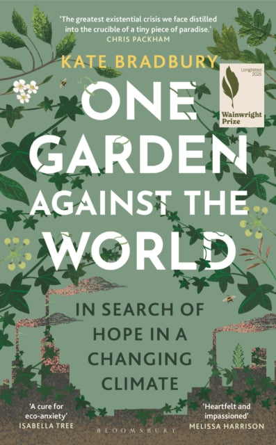 One Garden Against the World : In Search of Hope in a Changing Climate - 9781399408868
