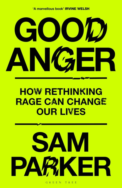Good Anger : How Rethinking Rage Can Change Our Lives - 9781399417853